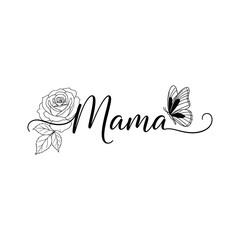 Elegant mama text with rose and butterfly on white background Keywords: mama, text, lettering