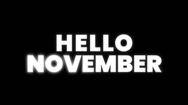 Bold and clean Hello November text animation in white typography on dark background, ideal for monthly greetings, seasonal transitions, and modern digital intros.
