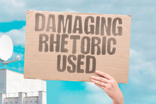 "Damaging Rhetoric Used" Harmful language escalates tensions. DAMAGING. RHETORIC. USED. HARMFUL. HURTFUL.