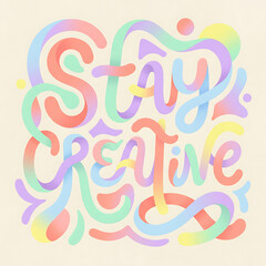 Obraz premium Colorful Stay Creative Handwritten Typography Design.
