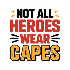 Obraz premium Not all heroes wear capes motivational text with golden and red tones