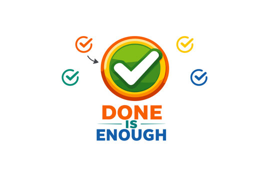 Colorful checkmark icons and motivational text with done is enough message