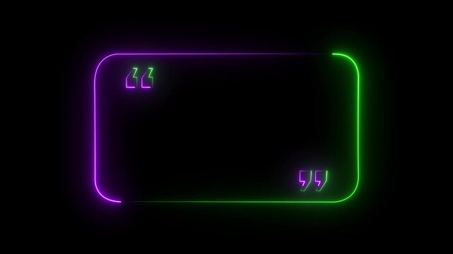 Green and purple color neon animated rounded rectangle quote box with glowing quotation marks. Dynamic modern text frame. Message display. Testimonial template. 4K Video graphic motion.