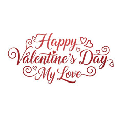 Obraz premium Express Your Love with this Elegant 'Happy Valentine's Day My Love' Text Design Featuring a Romantic Red Script Font Adorned with Subtle Heart Accents