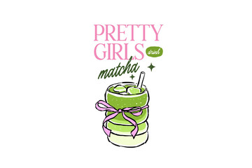 Naklejka premium Pretty Girls Drink Matcha quote Typography Design with Iced Green Tea Glass and Pink Bow 