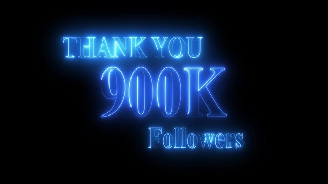 Thank you for 900k followers text animation with neon glowing effect,900k Followers and subscribers Celebration text animation.