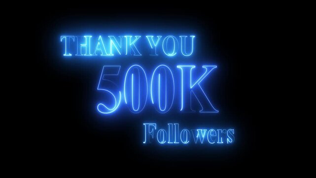 Thank you for 500k followers text animation with neon glowing effect,500k Followers and subscribers Celebration text animation.