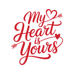 Obraz premium My heart is yours bold script calligraphy vector, romantic quote concept, twin layered heart badge illustration for greeting cards posters prints templates