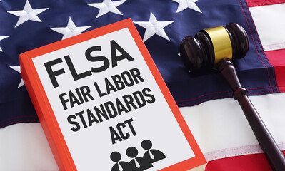 Fair Labor Standards Act FLSA Compliance Concept Covering Minimum Wage Overtime Pay and Employee Rights in United States Workplace Regulation