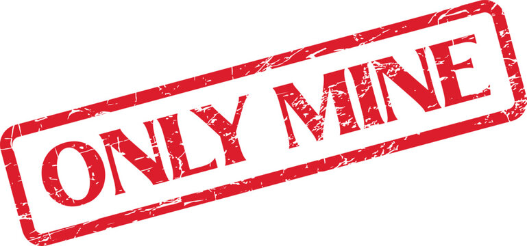 A vibrant red grunge rubber stamp clearly stating the exclusive phrase ONLY MINE on a clean white field
