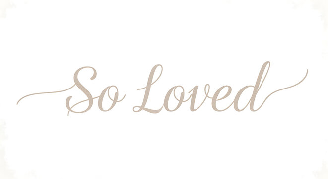 Elegant 'So Loved' phrase in beautiful cursive script font