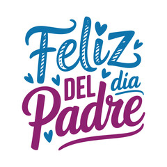 Festive lettering spells feliz dia del padre celebrating father s day