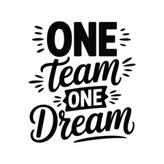 Fototapeta premium Motivational typography design featuring the words one team one dream in black