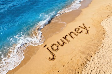 Fototapeta premium Journey Written on Beach Sand Meets Ocean Waves, Travel and Vacation Concept