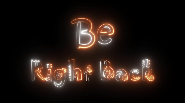 'Be Right Back' Neon Text Glowing Animation on black background for overlay. BRB Neon Sign Glowing Text effect.