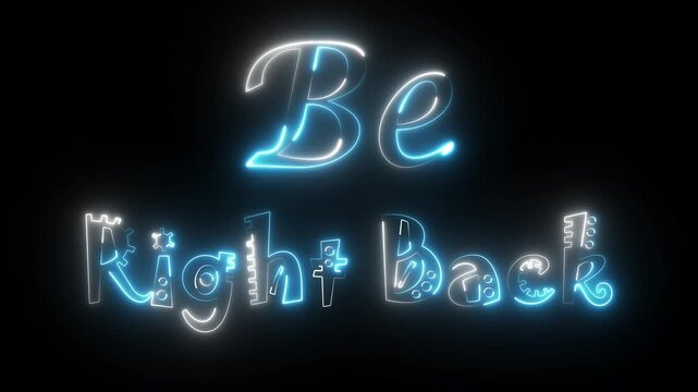 'Be Right Back' Neon Text Glowing Animation on black background for overlay. BRB Neon Sign Glowing Text effect.