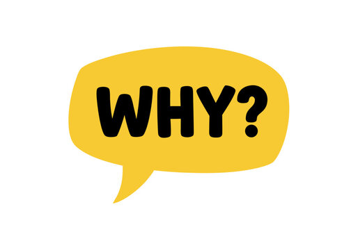 WHY? speech bubble illustration vector graphic, asking question with bold text and punctuation mark