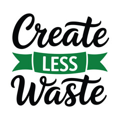 Obraz premium zero waste typography banner with create less waste lettering ecology motivation phrase print design for t shirt reusable bag tumbler poster environmental awareness vector graphic