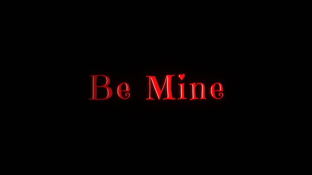 Romantic text animation displaying Be Mine in glowing red letters on a dark background, perfect for love messages, Valentine themes, and romantic video content.