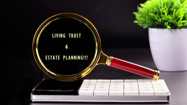 A magnifying glass focuses on scattered letters, gradually forming the complete phrase Living Trust and Estate Planning on a work desk near a plant. This highlights financial preparation