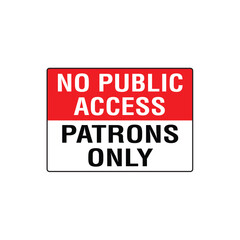 No Public Access Patrons Only Restricted Area Sign Vector Illustration
