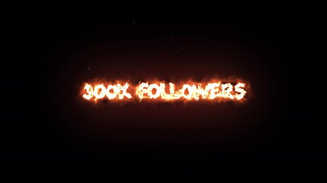 Text animation 300k followers fire, for social media milestone celebration, transparent background 4k video