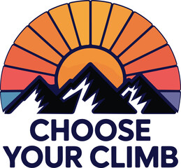 Choose Your Climb mountain badge with sun mountains vector