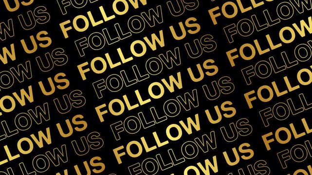 Follow us text word lettering animation opening video motion text, kinetic typography Repeating Line and Scrolling background seamless loop youtube channel intro outro gold golden type on black backdr