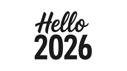 A black and white graphic with the text 'Hello 2026' on a plain background