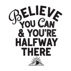 Obraz premium Believe You Can Typography Quote Minimal Vector for Motivational Poster Design