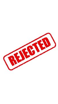 Red ink stamp with the word REJECTED diagonally on a animated white background rejected