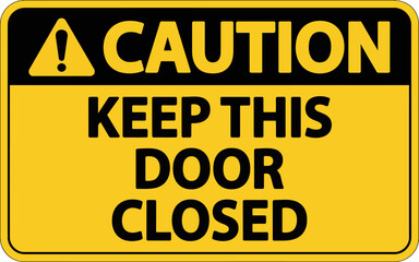 Fototapeta premium Yellow Caution Sign Keep Door Closed Warning Notice