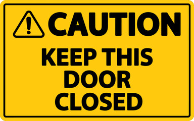 Fototapeta premium Yellow Caution Sign Keep Door Closed Warning Label