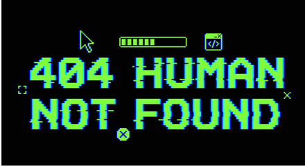 Error 404: Human Not Found: A digital display with retro-futuristic graphics announces the enigmatic message '404 HUMAN NOT FOUND', intriguing viewers and suggesting a world where technology reigns.