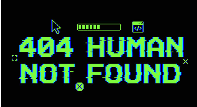 Error 404: Human Not Found: A digital display with retro-futuristic graphics announces the enigmatic message '404 HUMAN NOT FOUND', intriguing viewers and suggesting a world where technology reigns.