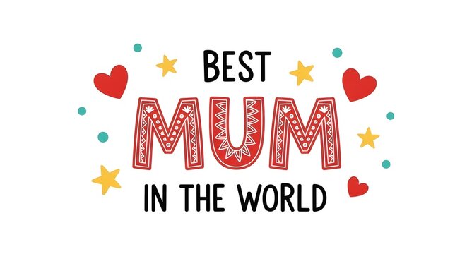 Heartwarming best mum in the world mother's day graphic design