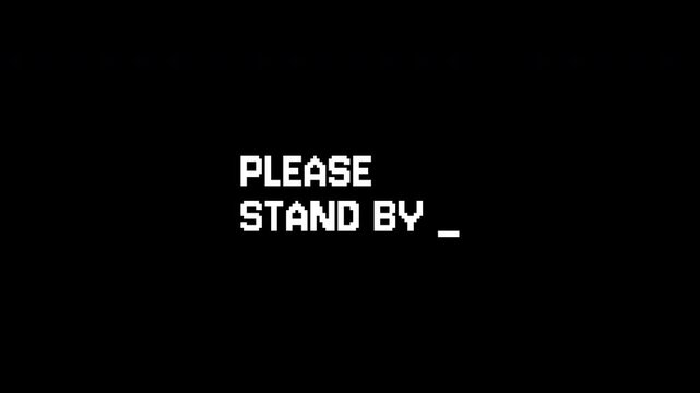 Please standby text pixelated and glowing on stark black background for microstock. Suitable for technology and broadcasting concepts.