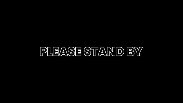 Please standby text on black screen is minimal and urgent suitable for presentations, videos, and digital media design projects.