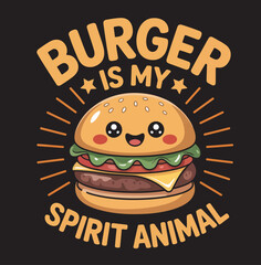 Cute cartoon burger with smiling face and text burger is my spirit animal