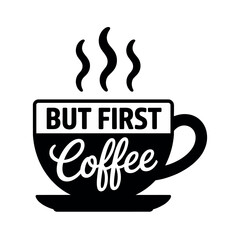 Black and white graphic design features a steaming coffee cup with motivational lettering.