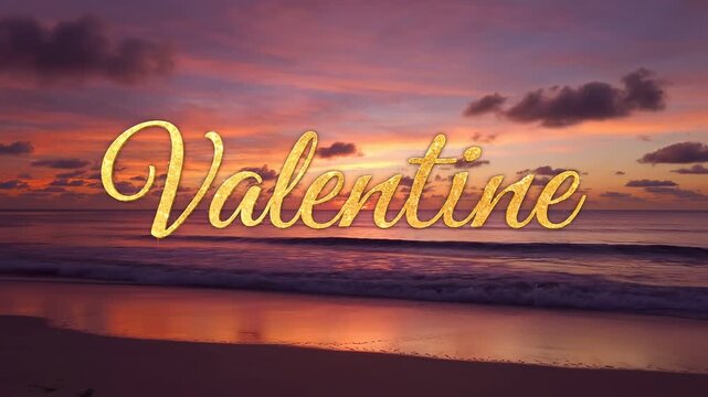 Golden cursive 'valentine' motion text is superimposed over a romantic tropical beach sunset scene.