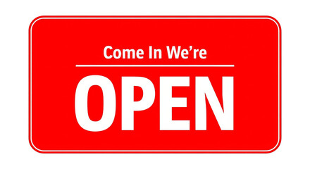 Vibrant Red Come In Were Open Business Sign
