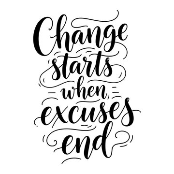 Change Starts When Excuses End Motivational Hand Lettering Quote Illustration