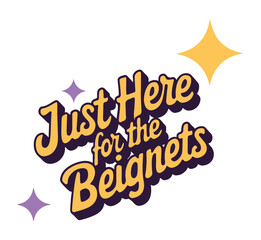 Obraz premium Yellow Text Just Here for the Beignets on White Background with Purple and Yellow Sparkles