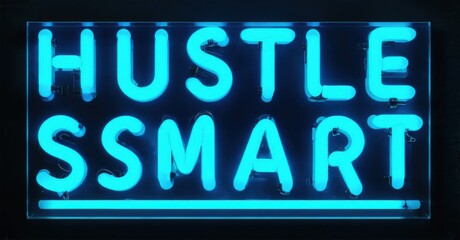 Obraz premium Bright blue neon sign displays words Hustle Smart. Black background emphasizes glowing text. Modern inspirational message.