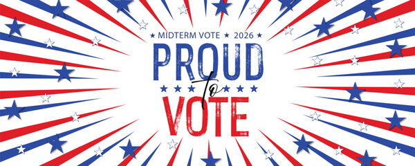 Obraz premium Proud to Vote. Midterm Vote 2026 banner with motivational quote. Brush, marker drawn text. Election and importance of voting concept. Perfect for political campaigns and promotions