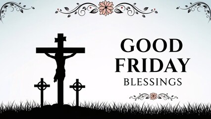 Crucifixion scene with three crosses on hill good friday blessings message religious symbol silhouette against light blue background with floral designs