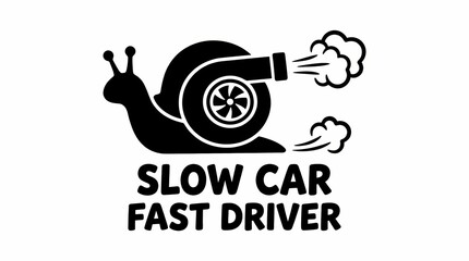 A clever graphic featuring a snail with a turbocharger for a shell, symbolizing the "Slow Car, Fast Driver" mantra of enthusiasts who push underpowered cars to their limits.