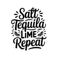 Obraz premium Salt tequila lime repeat a playful typographic design for cocktail enthusiasts