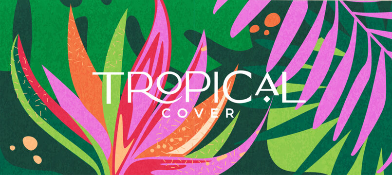 Tropical cover, bright textured tropical leaves. Banner with strelitzia and exotic plants for decoration, print, textile, packaging, interior. Template of botanical design for fabric, cosmetics, spa.